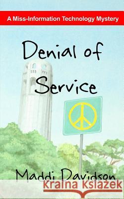 Denial of Service: A Miss-Information Technology Mystery Maddi Davidson 9781478273448 Createspace - książka