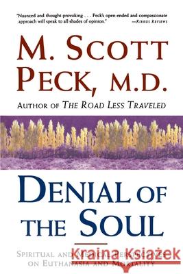 Denial of the Soul: Spiritual and Medical Perspectives on Euthanasia and Mortality M. Scott Peck 9780609801345 Three Rivers Press (CA) - książka