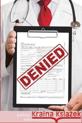 Denied Dr Jeffrey B. Nordell 9780998389202 Jeffrey Nordella M.D. - książka