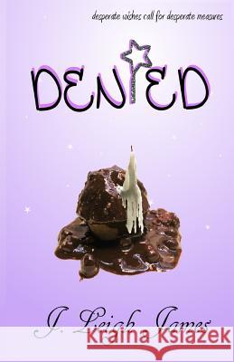 Denied J. Leigh James 9781515323495 Createspace - książka
