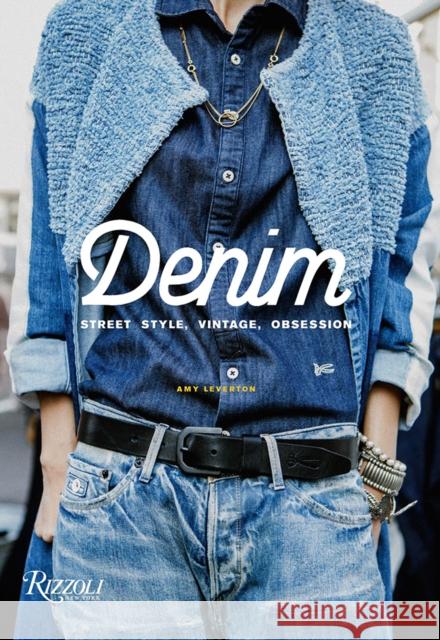 Denim: Street Style, Vintage, Obsession Amy Leverton 9780847862306 Rizzoli International Publications - książka