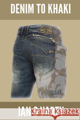 Denim to Khaki: 1: Denim to Khaki Ian S. Varty, Jim Gardiner, Margaret Gardiner 9780993434211 Ian S Varty - książka