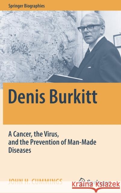 Denis Burkitt: A Cancer, the Virus, and the Prevention of Man-Made Diseases Cummings, John H. 9783030885625 Springer Nature Switzerland AG - książka