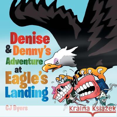 Denise & Denny's Adventure at Eagle's Landing Cj Byers 9781493102594 Xlibris Corporation - książka