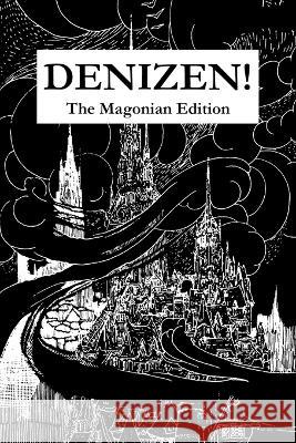 Denizen! The Magonian Edition James Giltner   9798889925262 Nwyvre Press - książka