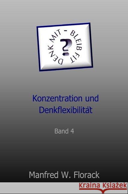 Denk mit - bleib fit : Konzentration und Denkflexibilität Band 4 Florack, Manfred W. 9783748531777 epubli - książka