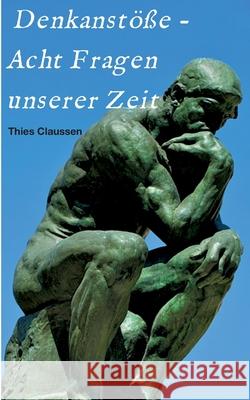 Denkanstöße - Acht Fragen unserer Zeit Claussen, Thies 9783347244443 Tredition Gmbh - książka