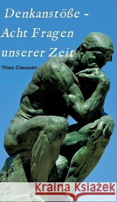 Denkanstöße - Acht Fragen unserer Zeit Claussen, Thies 9783347244450 Tredition Gmbh - książka