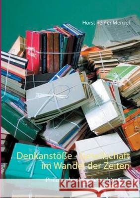 Denkanstöße - Gesellschaft im Wandel der Zeiten: Philosophische - Betrachtungen Horst Reiner Menzel 9783753441276 Books on Demand - książka