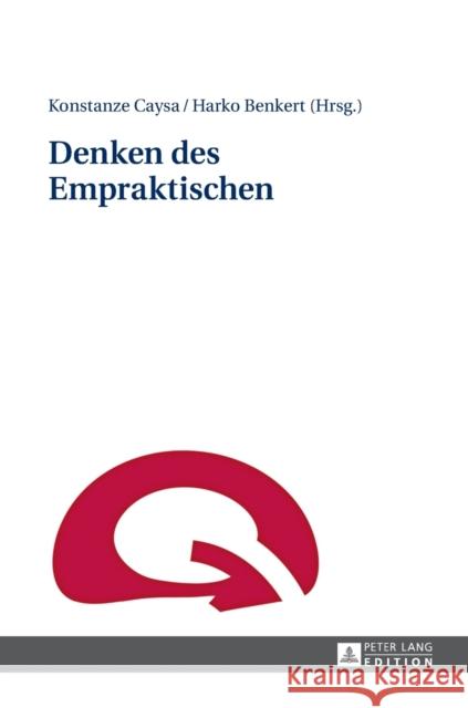 Denken Des Empraktischen Caysa, Konstanze 9783631667088 Peter Lang Gmbh, Internationaler Verlag Der W - książka