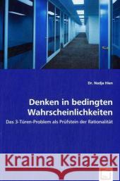 Denken in bedingten Wahrscheinlichkeiten : Das 3-Türen-Problem als Prüfstein der Rationalität Hien, Nadja 9783639039054 VDM Verlag Dr. Müller - książka