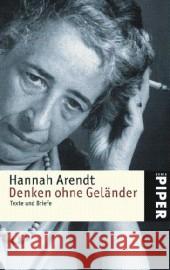 Denken ohne Geländer : Texte und Briefe Arendt, Hannah Bohnet, Heidi Stadler, Klaus 9783492248235 PIPER - książka