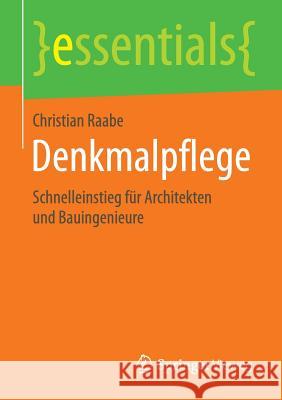 Denkmalpflege: Schnelleinstieg Für Architekten Und Bauingenieure Raabe, Christian 9783658115289 Springer Vieweg - książka