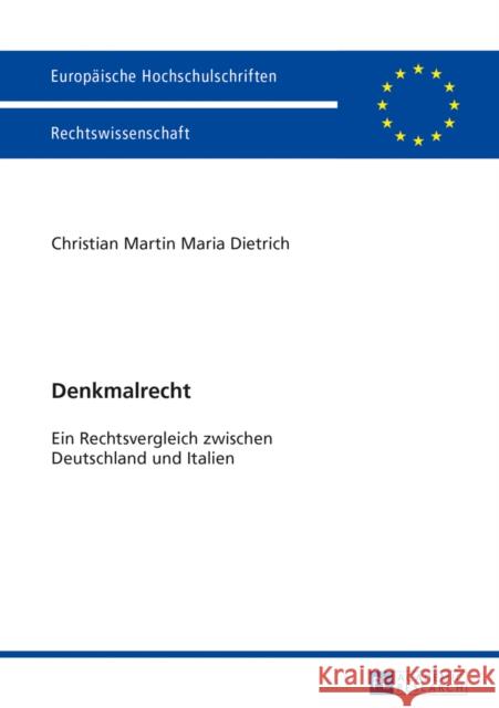 Denkmalrecht: Ein Rechtsvergleich Zwischen Deutschland Und Italien Dietrich, Christian 9783631645390 Peter Lang Gmbh, Internationaler Verlag Der W - książka