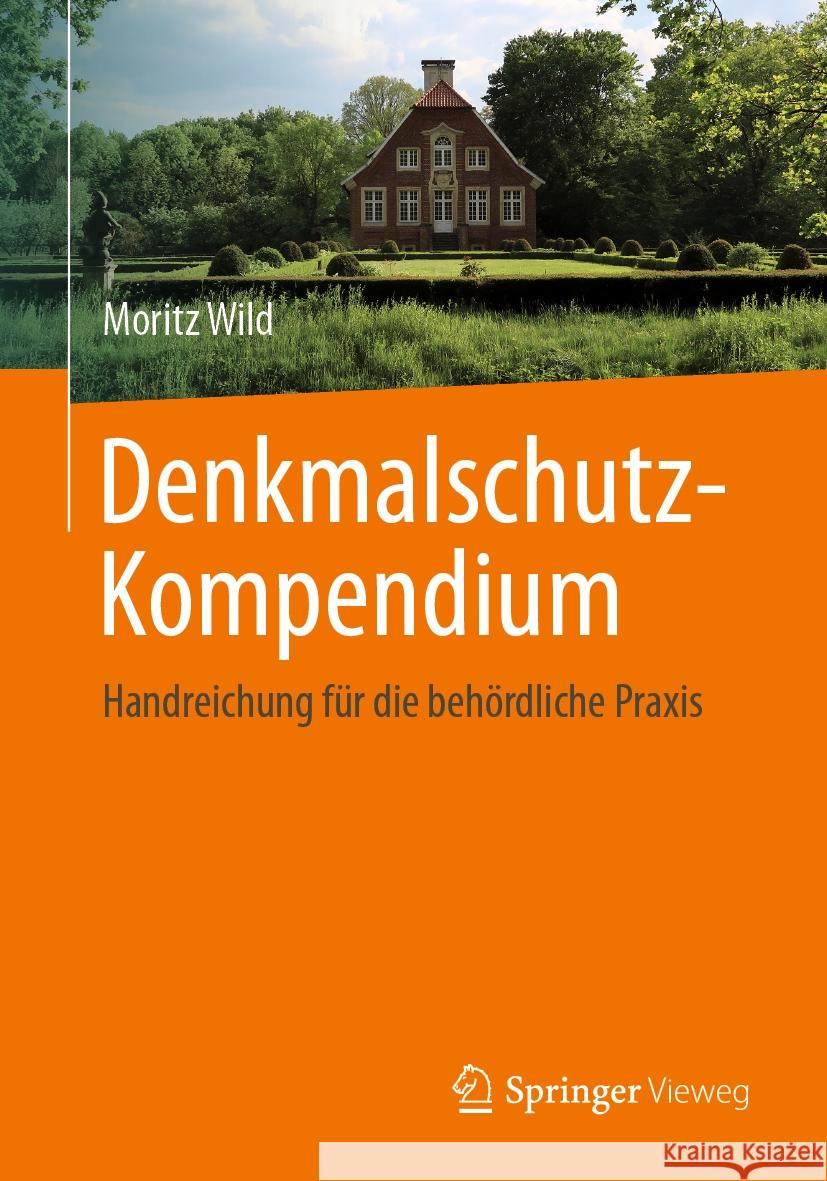 Denkmalschutz-Kompendium: Handreichung F?r Die Beh?rdliche Praxis Moritz Wild 9783658428273 Springer Vieweg - książka