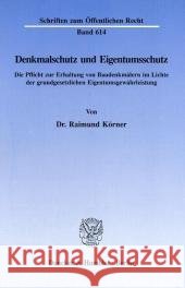 Denkmalschutz Und Eigentumsschutz: Die Pflicht Zur Erhaltung Von Baudenkmalern Im Lichte Der Grundgesetzlichen Eigentumsgewahrleistung Korner, Raimund 9783428074082 Duncker & Humblot - książka
