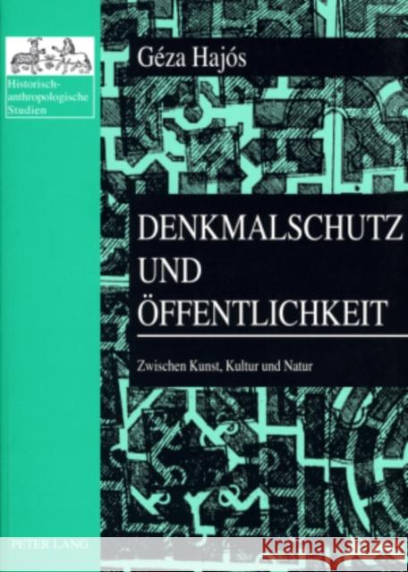 Denkmalschutz Und Oeffentlichkeit: Zwischen Kunst, Kultur Und Natur- Ausgewaehlte Schriften Zur Denkmaltheorie Und Kulturgeschichte 1981-2002 Ehalt, Hubert Christian 9783631535677 Peter Lang Gmbh, Internationaler Verlag Der W - książka