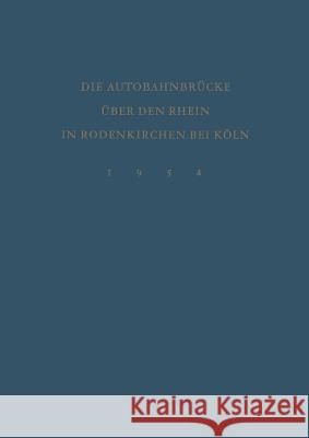 Denkschrift Zur Verkehrsübergabe Der Wiederhergestellten Autobahnbrücke Über Den Rhein in Rodenkirchen Bei Köln Am 9.Dezember 1954 Bundesminister Für Verkehr 9783642473494 Springer - książka