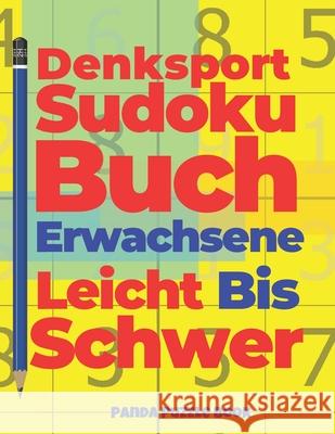 Denksport Sudoku Buch Erwachsene Leicht Bis Schwer: Denkspiele Für erwachsene - Rätselbuch Für Erwachsene Book, Panda Puzzle 9781677526901 Independently Published - książka