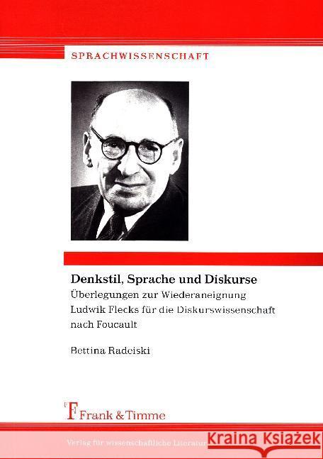 Denkstil, Sprache und Diskurse : Überlegungen zur Wiederaneignung Ludwik Flecks für die Diskurswissenschaft nach Foucault Radeiski, Bettina 9783732903252 Frank & Timme - książka