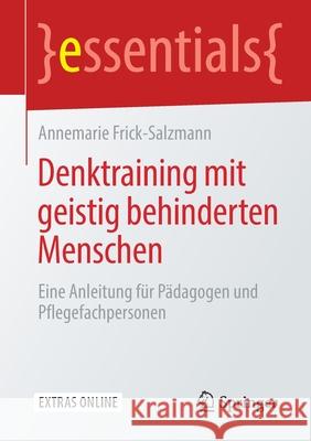 Denktraining Mit Geistig Behinderten Menschen: Eine Anleitung Für Pädagogen Und Pflegefachpersonen Frick-Salzmann, Annemarie 9783658280543 Springer - książka