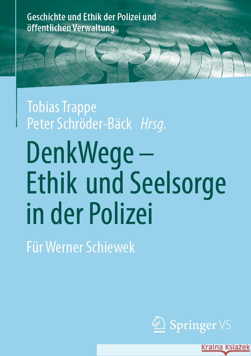 DenkWege - Ethik und Seelsorge in der Polizei: F?r Werner Schiewek Tobias Trappe Peter Schr?der-B?ck 9783658428983 Springer vs - książka