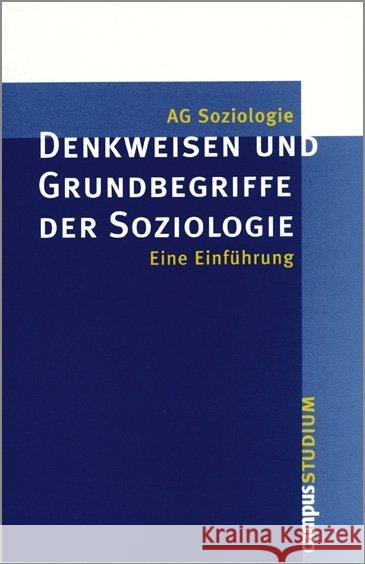 Denkweisen und Grundbegriffe der Soziologie : Eine Einführung. Hrsg.: AG Soziologie    9783593347158 Campus Verlag - książka