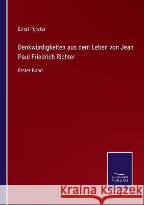 Denkwürdigkeiten aus dem Leben von Jean Paul Friedrich Richter: Erster Band Förster, Ernst 9783375069889 Salzwasser-Verlag - książka