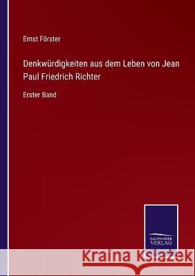 Denkwürdigkeiten aus dem Leben von Jean Paul Friedrich Richter: Erster Band Förster, Ernst 9783375069902 Salzwasser-Verlag - książka