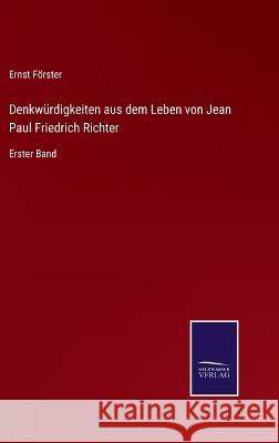 Denkwürdigkeiten aus dem Leben von Jean Paul Friedrich Richter: Erster Band Ernst Förster 9783375069919 Salzwasser-Verlag - książka