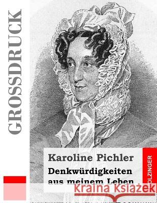 Denkwürdigkeiten aus meinem Leben (Großdruck) Pichler, Karoline 9781495344725 Createspace - książka