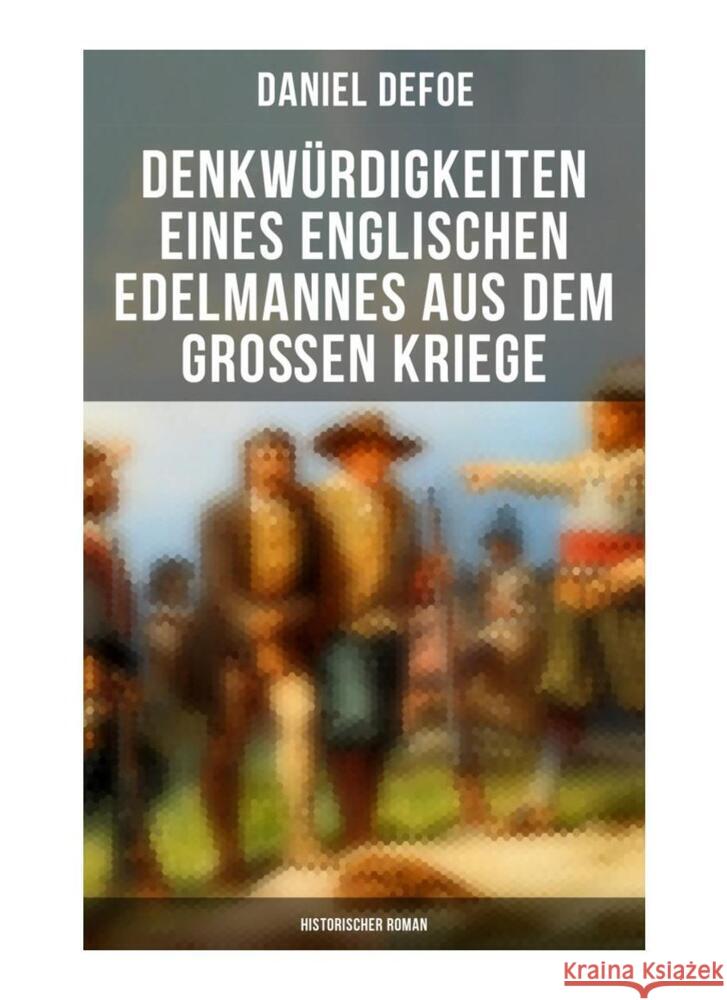 Denkwürdigkeiten eines englischen Edelmannes aus dem großen Kriege (Historischer Roman) Defoe, Daniel 9788027263714 Musaicum Books - książka