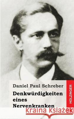 Denkwürdigkeiten eines Nervenkranken Schreber, Daniel Paul 9781484098110 Createspace - książka