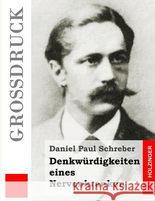 Denkwürdigkeiten eines Nervenkranken (Großdruck) Schreber, Daniel Paul 9781491255773 Createspace - książka