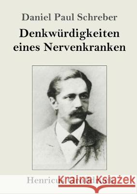 Denkwürdigkeiten eines Nervenkranken (Großdruck) Daniel Paul Schreber 9783847827160 Henricus - książka