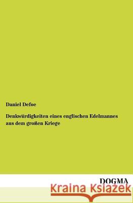 Denkwurdigkeiten Eines Englischen Edelmannes Aus Dem Grossen Kriege Daniel Defoe 9783955800574 Dogma - książka