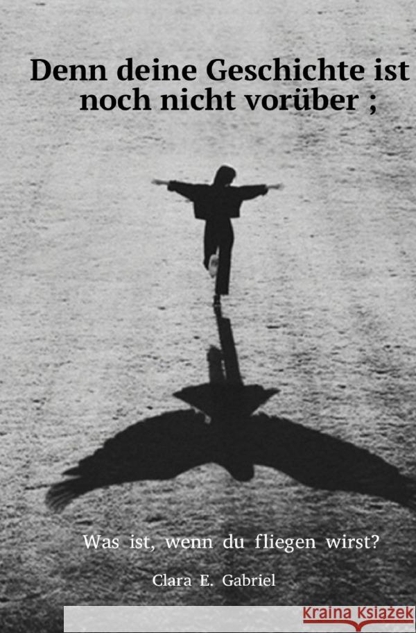 Denn deine Geschichte ist noch nicht vorüber ; Gabriel, Clara E. 9783565040391 epubli - książka