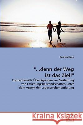 ...denn der Weg ist das Ziel! Haak, Daniela 9783639358872 VDM Verlag - książka