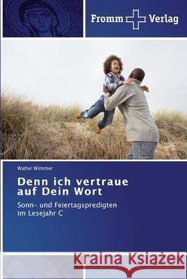 Denn ich vertraue auf Dein Wort Walter Wimmer 9783841602220 Fromm Verlag - książka