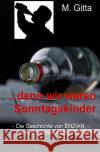 ...denn wir waren Sonntagskinder Gitta, M. 9783756518180 epubli