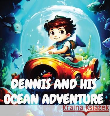 Dennis and His Ocean Adventure Thom Blair   9781088114988 IngramSpark - książka