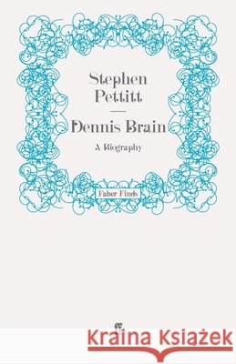 Dennis Brain : A Biography Stephen Pettitt 9780571254224 Faber & Faber - książka