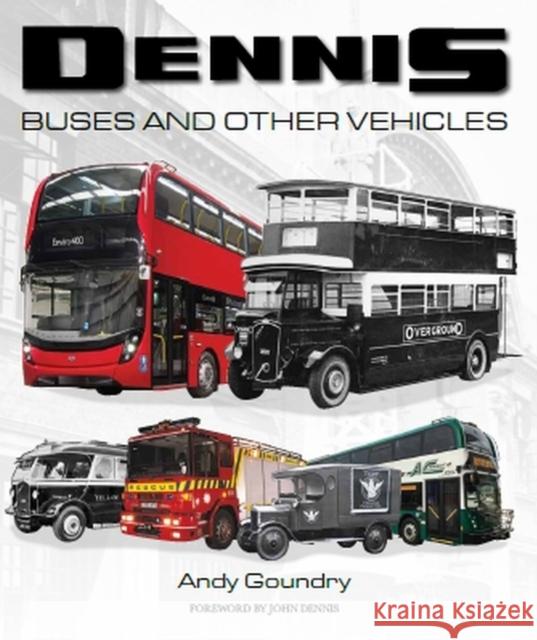 Dennis Buses and Other Vehicles Andy Goundry 9781785007071 The Crowood Press Ltd - książka