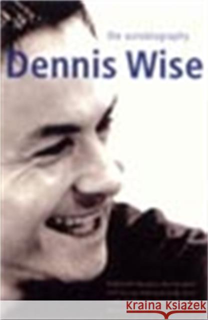 Dennis Wise: The Autobiography Wise, Dennis 9780230768277 Pan MacMillan - książka