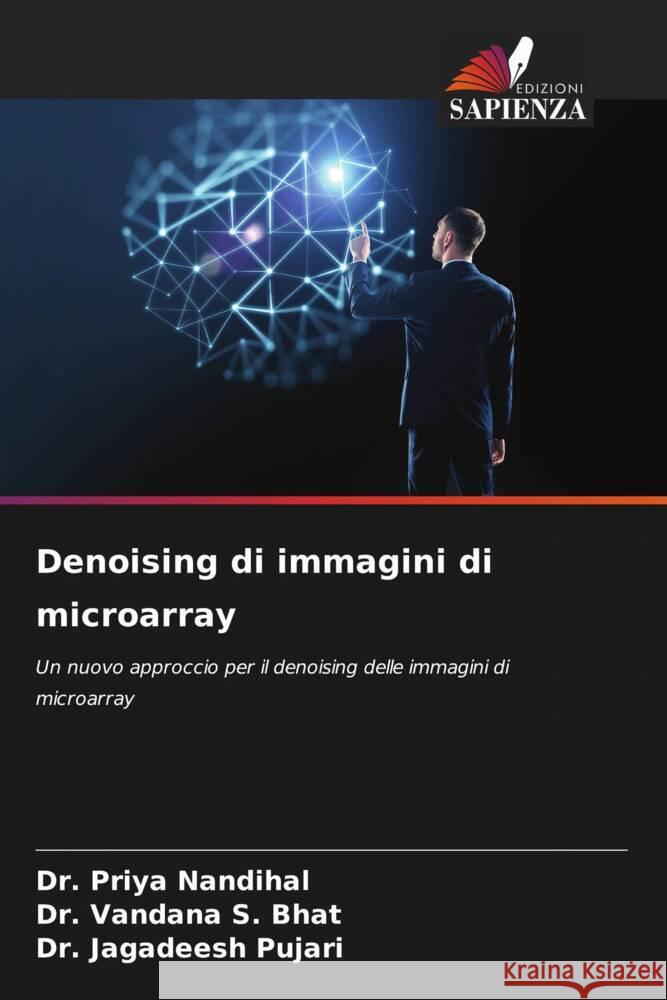 Denoising di immagini di microarray Nandihal, Dr. Priya, S. Bhat, Dr. Vandana, Pujari, Dr. Jagadeesh 9786204998695 Edizioni Sapienza - książka