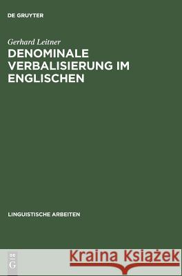 Denominale Verbalisierung im Englischen Gerhard Leitner 9783484102118 Walter de Gruyter - książka