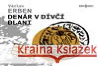 Denár v dívčí dlani Václav Erben 8595738612196 Radioservis - książka