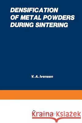 Densification of Metal Powders During Sintering V. A. Invenson 9781475701081 Springer - książka