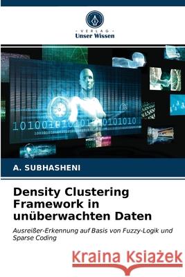 Density Clustering Framework in unüberwachten Daten A Subhasheni 9786203238471 Verlag Unser Wissen - książka