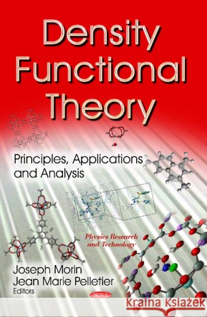 Density Functional Theory: Principles, Applications & Analysis Joseph Morin, Jean Marie Pelletier 9781624179549 Nova Science Publishers Inc - książka